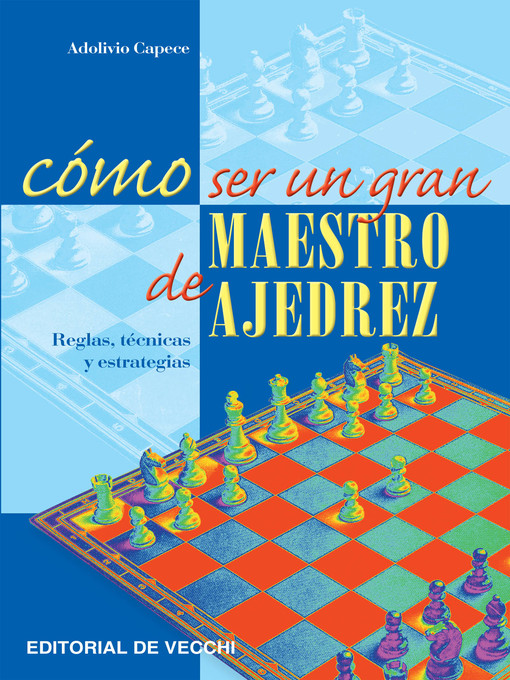 Title details for Cómo ser un gran maestro de ajedrez by Adolivio Capece - Available